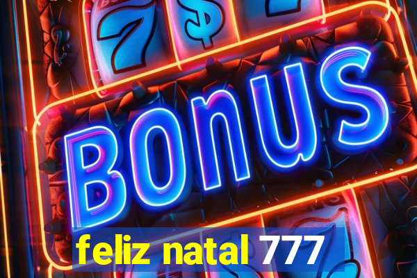 feliz natal 777